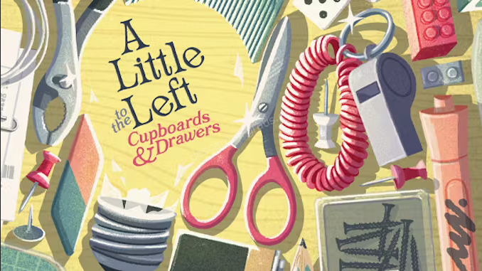 A Little to the Left: Cupboards & Drawers